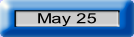 May 25.